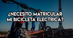 Lee más sobre el artículo ¿Necesito matricular mi bicicleta eléctrica?