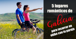 Lee más sobre el artículo 5 lugares románticos de Galicia para recorrer en bicicleta eléctrica con tu pareja