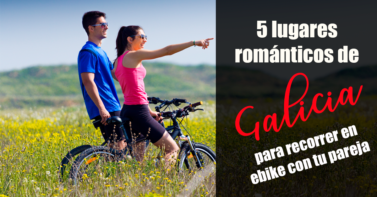 En este momento estás viendo 5 lugares románticos de Galicia para recorrer en bicicleta eléctrica con tu pareja
